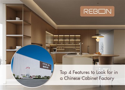 Top 4 Features To Look For in A Chinese Cabinet Factory